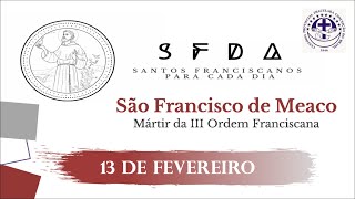 [13/02 | São Francisco de Meaco | Franciscanos Conventuais]