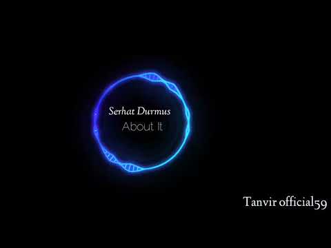 serhat Durmus - About it’s Ringtone __Tanvir Official __|| ♪♥