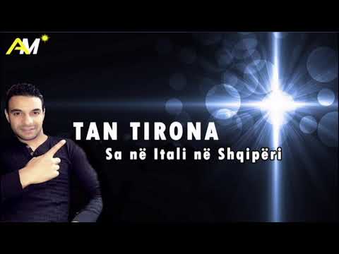 Tan Tirona - Sa në shqipëri në itali
