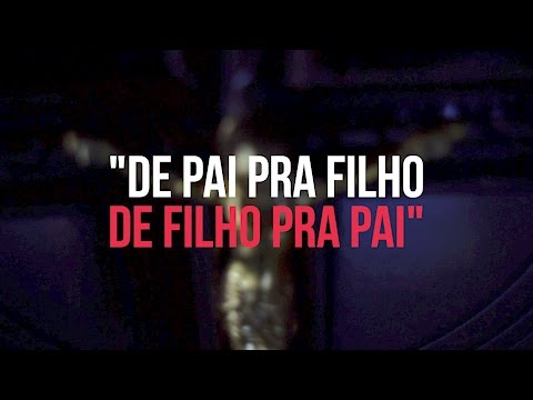 "De pai pra filho de filho pra pai"
