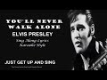 Elvis Presley You'll Never Walk Alone Sing Along Lyrics