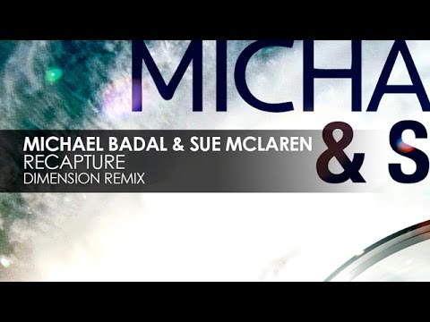 Michael Badal & Sue McLaren  - Recapture (Dimension Remix)