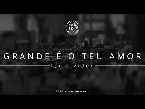 Grande É O Teu Amor - Som do Monte