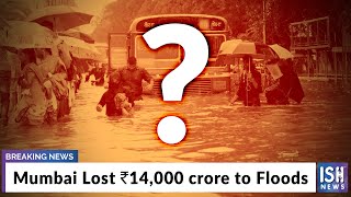 Mumbai Lost Rs 14,000 crore to Floods