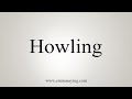 How To Say Howling