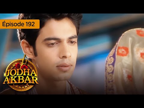 Jodha Akbar - Ep 192 - La fougueuse princesse et le prince sans coeur - Série en français - HD