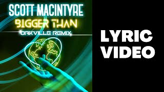 Scott MacIntyre "Bigger Than (Oakville Remix)" - Official Lyric Video