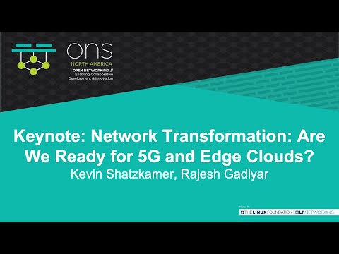Keynote: Network Transformation: Are We Ready for 5G and Edge Clouds? - R. Gadiyar & K. Shatzkamer