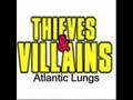 Thieves and Villians- Atlantic Lungs