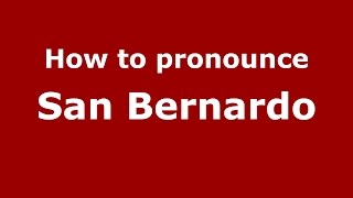 How to pronounce San Bernardo
