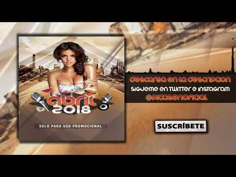 12. Session Dj Picasen - Abril Primavera 2018 (Reggaeton Trap Mambo Moombahton Electro)
