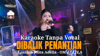 Download lagu KARAOKE DIBALIK PENANTIAN Versi OM ADELLA Vocal Lusiana Jelita - Tanpa Vocal. mp3