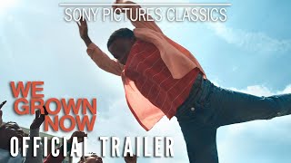 WE GROWN NOW | Official Trailer (2024)