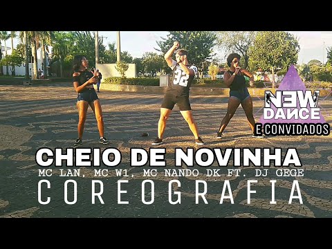 Cheio de Novinha - Mc Lan, Mc W1 & Mc Nando Dk ft. DJ Gege NEWDANCE COREOGRAFIA (E Convidados)