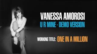 VANESSA AMOROSI - U R MINE (DEMO VERSION - &#39;ONE IN A MILLION&#39;)