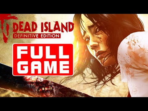 Dead Island Definitive Edition - FULL GAME MOVIE Walkthrough Longplay No Commentary
