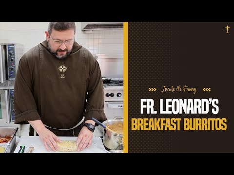 Fr. Leonard's Breakfast Burritos | Inside the Friary