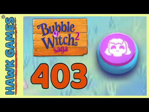 Bubble Witch 2 Saga Level 403 Hard (Morgana mode) - 3 Stars Walkthrough, No Boosters