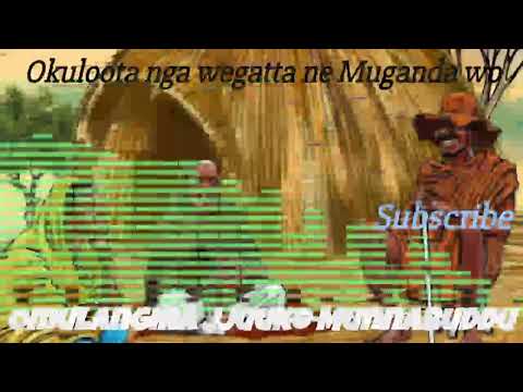 Okuloota nga wegatta ne Muganda wo - Omulangira Jjuuko Munnabuddu