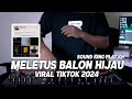 DJ MELETUS BALON HIJAU PLAT KT VIRAL TIKTOK 2024