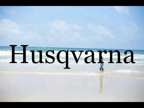 How To Pronounce Husqvarna🌈🌈🌈🌈🌈🌈Pronunciation Of Husqvarna