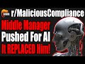 r/MaliciousCompliance - Middle Manager Pushed For AI, It REPLACED Him!