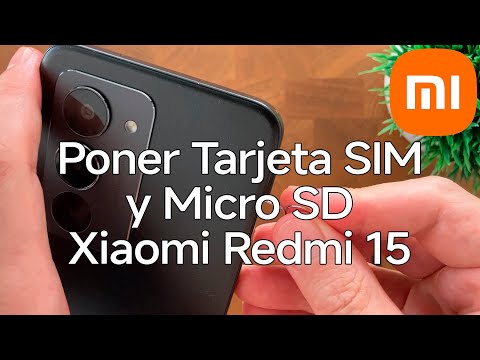 Como Poner la Tarjeta SIM y MicroSD en un Xiaomi Redmi 15 - Xiaomizate