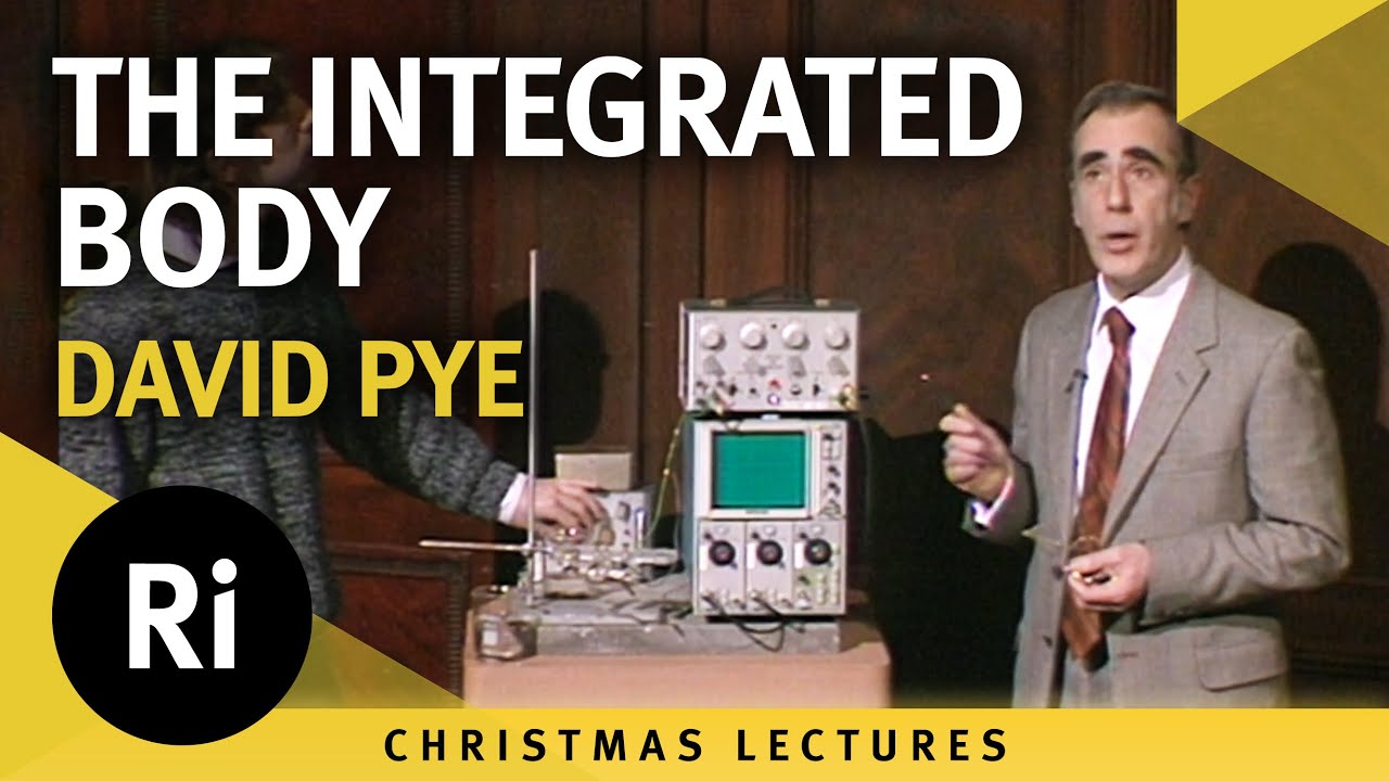 The integrated body – David Pye’s 1985 Christmas Lectures 5/6