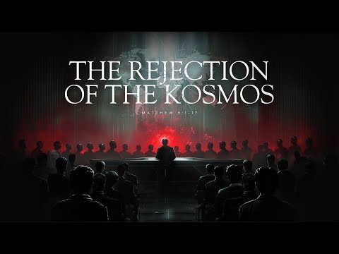 The Rejection of the Kosmos | Matthew 9:1–17
