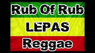 Download lagu LEPAS - Rub Of Rub - Musik Reggae mp3 Download lagu LEPAS - Rub Of Rub - Musik Reggae mp3