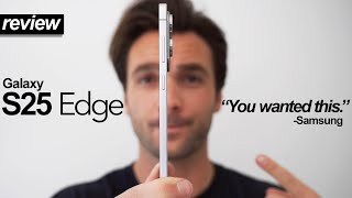Actually, You Did Ask For This! Samsung S25 Edge Full Review