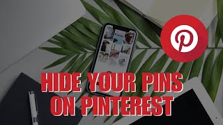 How to Hide Your Pins on Pinterest