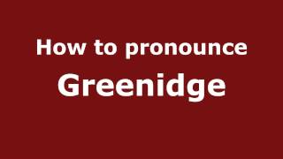 How to pronounce Greenidge