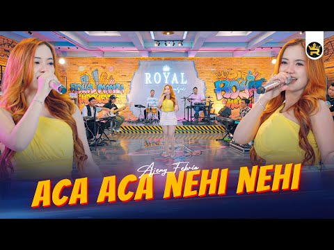 AJENG FEBRIA - ACA ACA NEHI NEHI ( Official Live Video Royal Music )