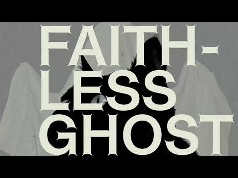 Video thumbnail for Faithless Ghost