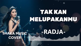 Download lagu TAKKAN MELUPAKANMU - RADJA  by shaka music mp3