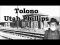 Tolono Utah Phillips with Lyrics