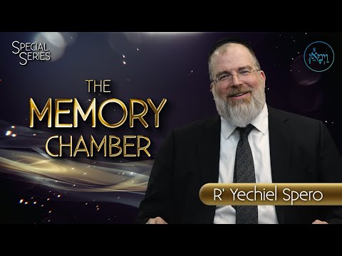 Special Series - The Memory Chamber | Rabbi Yechiel Spero