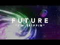 Future feat. Juicy J - I'm Trippin' (Official Lyric Video)