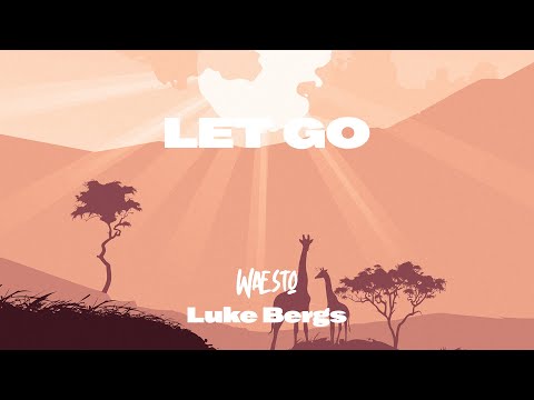 Waesto & Luke Bergs - Let Go (Official)