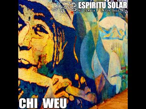 Chi Weu mix #01 - Espíritu Solar mixtape - nu cumbia  / latin bass