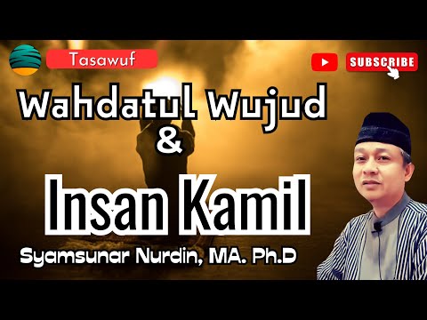Wahdatul Wujud & Insan Kamil | Syamsunar Nurdin, Ph.D
