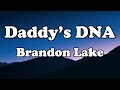 Brandon Lake Daddy S DNA OFFICIAL MUSIC Lyrics
