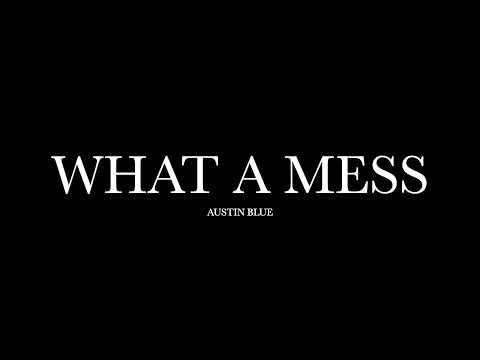 What A Mess by Austin Blue (Lyrics)