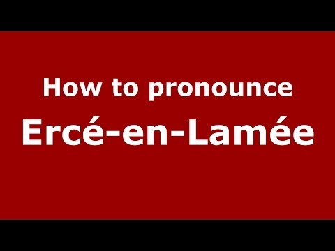 How to pronounce Ercé-en-Lamée (French/France) - PronounceNames.com