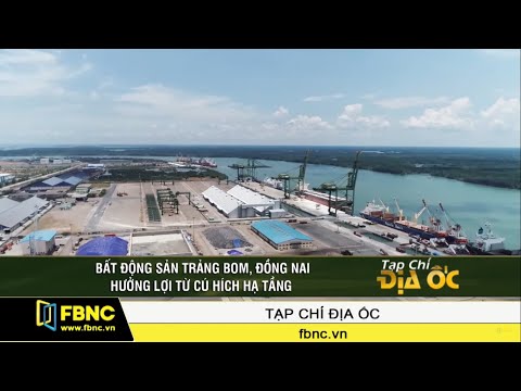 Bất động sản Trảng Bom, Đồng Nai hưởng lợi từ cú hích hạ tầng | FBNC TV