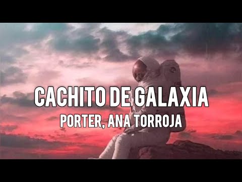Cachito de Galaxia - Porter, Ana Torroja (letra)