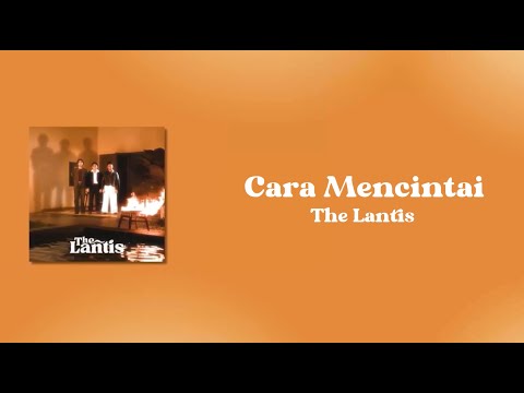 Cara Mencintai - The Lantis Lirik
