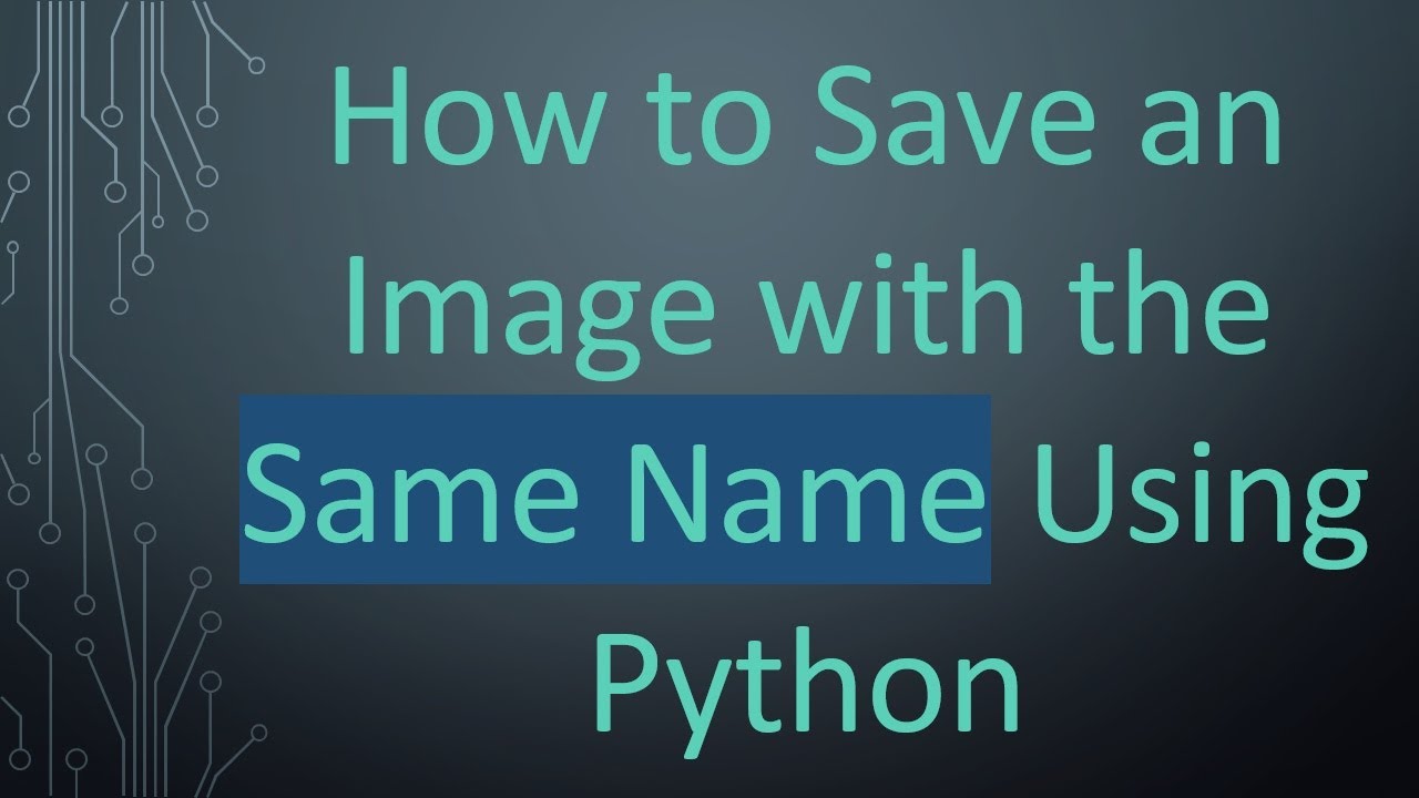 How to Save an Image with the Same Name Using Python