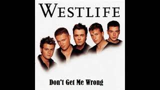 Westlife - Don&#39;t Get Me Wrong